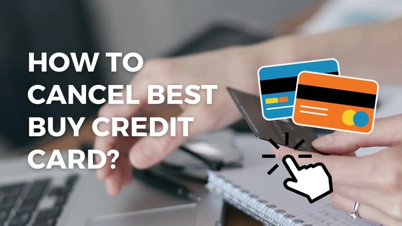 How To Cancel Best Buy Credit Card