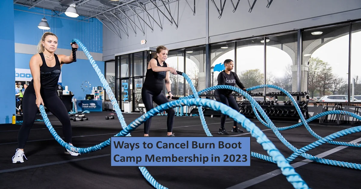 Ways to Cancel Burn Boot Camp Membership in 2023